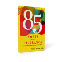 85 Vozes pela Liderança, o livro de líderes para líderes ou liderados